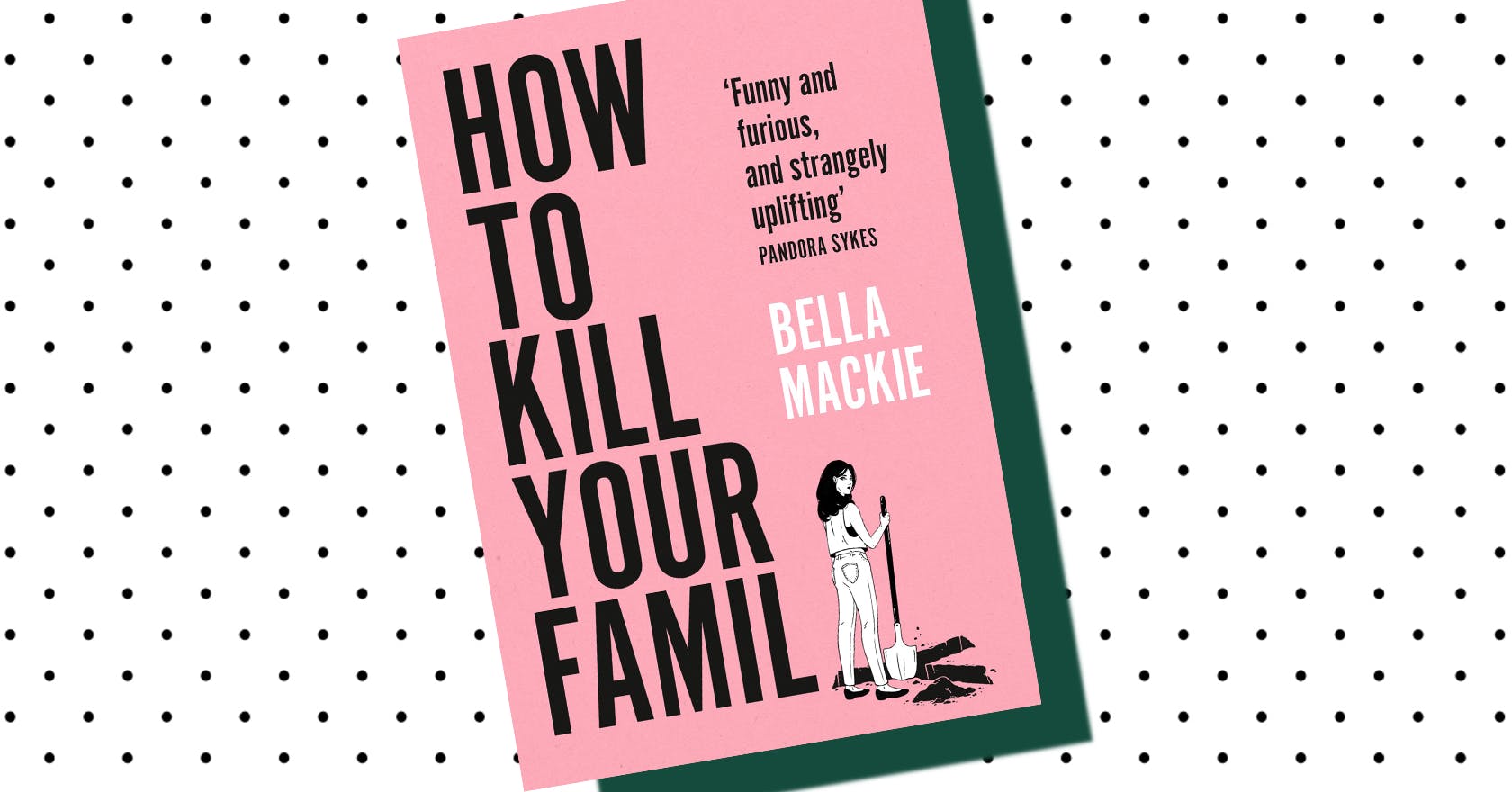How To Kill Your Family by Bella Mackie read an extract