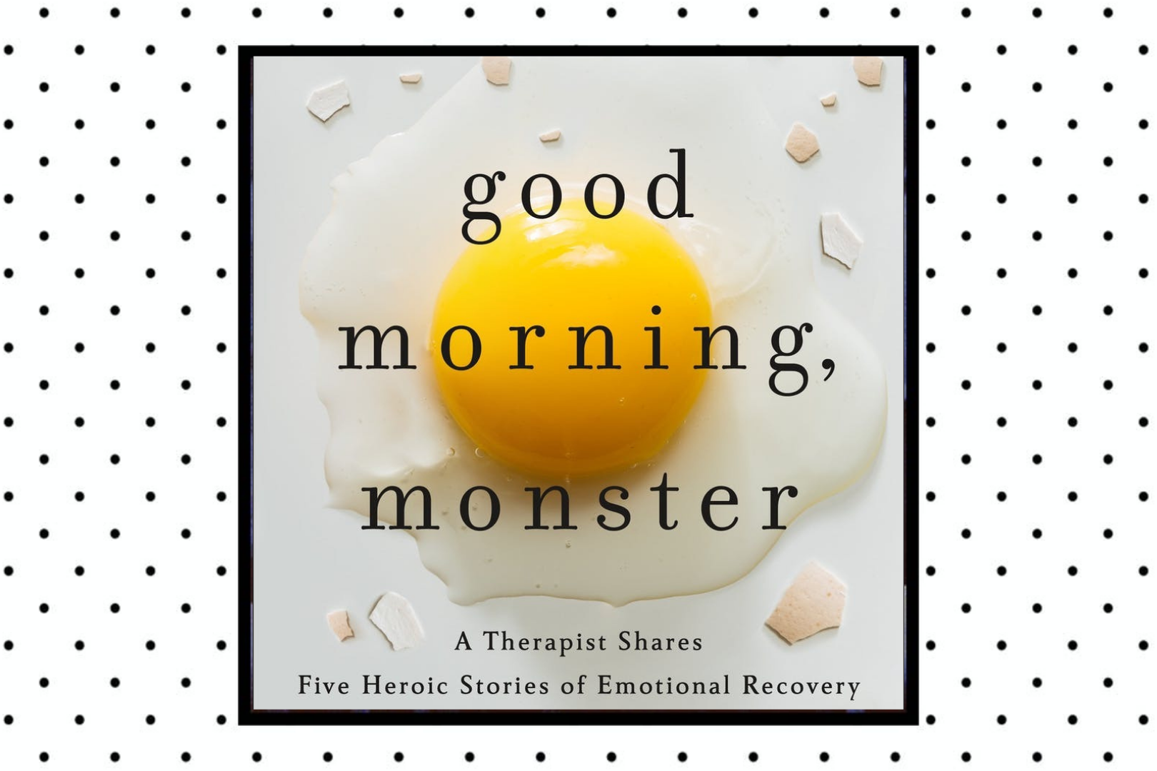 Good Morning, Monster by Catherine Gildiner